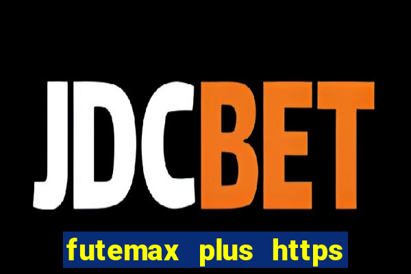 futemax plus https futemax plus